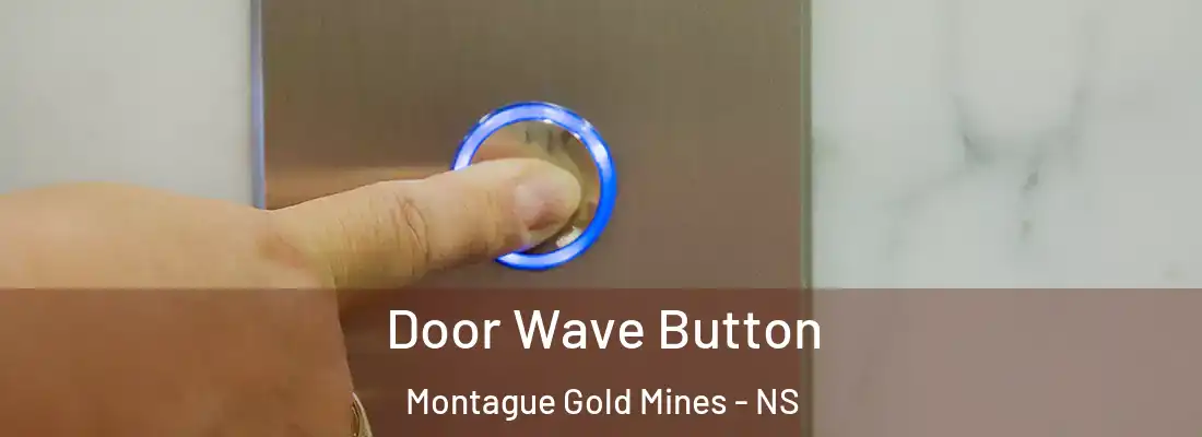 Door Wave Button Montague Gold Mines - NS