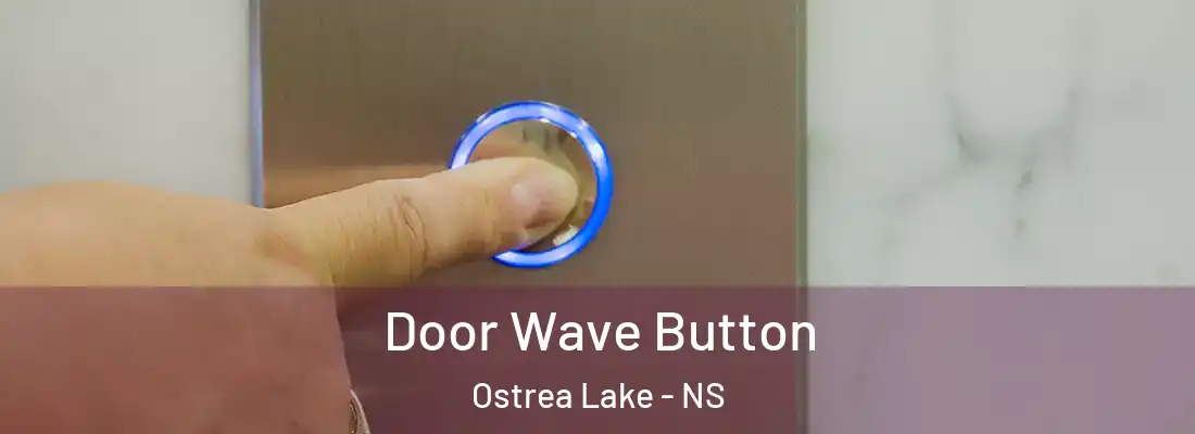  Door Wave Button Ostrea Lake - NS