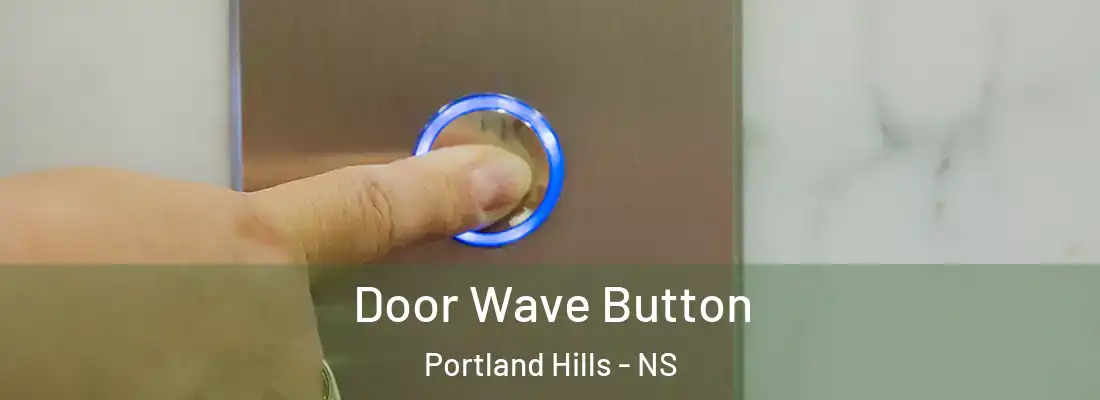 Door Wave Button Portland Hills - NS