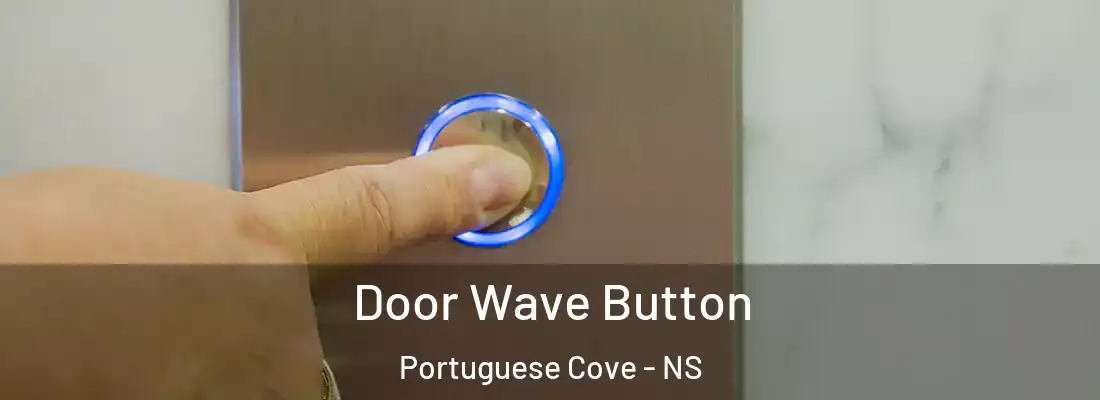 Door Wave Button Portuguese Cove - NS