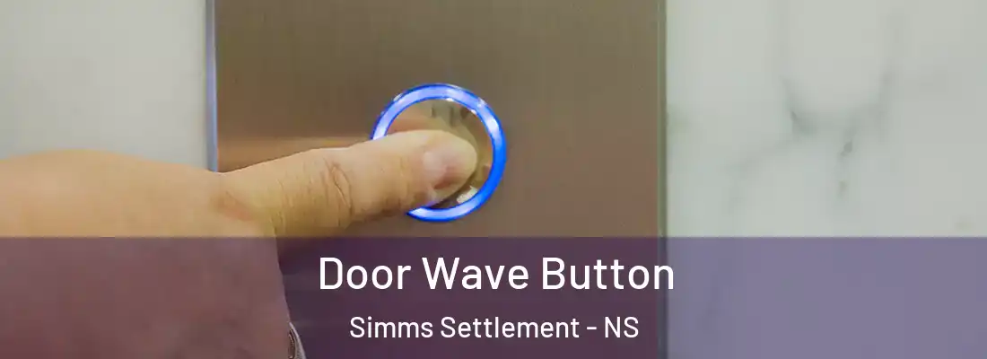 Door Wave Button Simms Settlement - NS