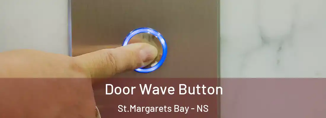 Door Wave Button St.Margarets Bay - NS