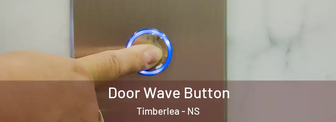 Door Wave Button Timberlea - NS