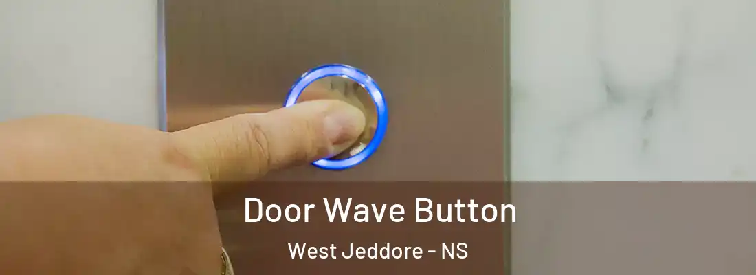 Door Wave Button West Jeddore - NS