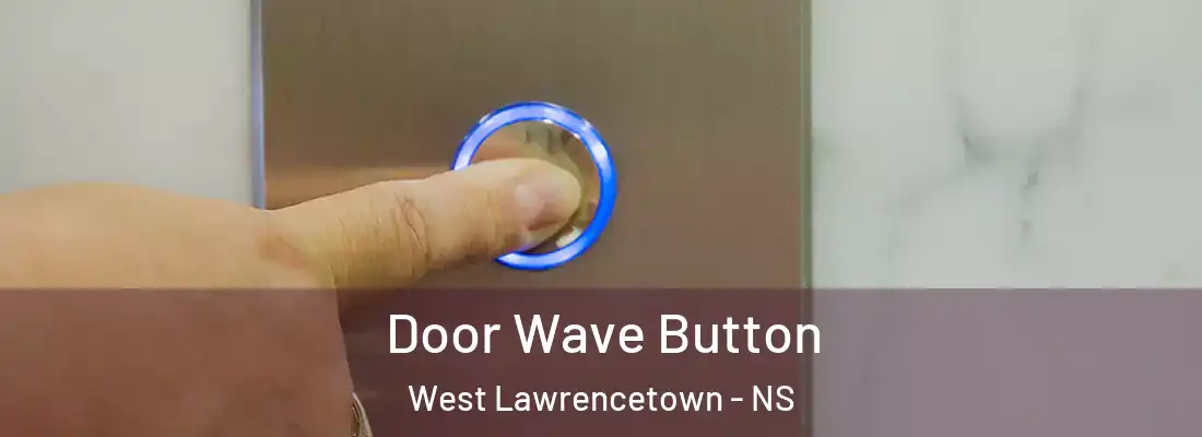  Door Wave Button West Lawrencetown - NS
