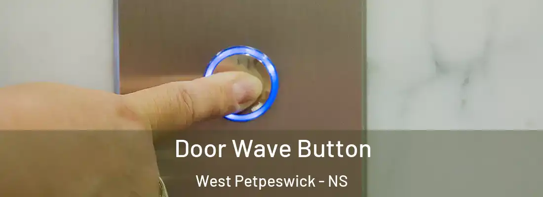 Door Wave Button West Petpeswick - NS
