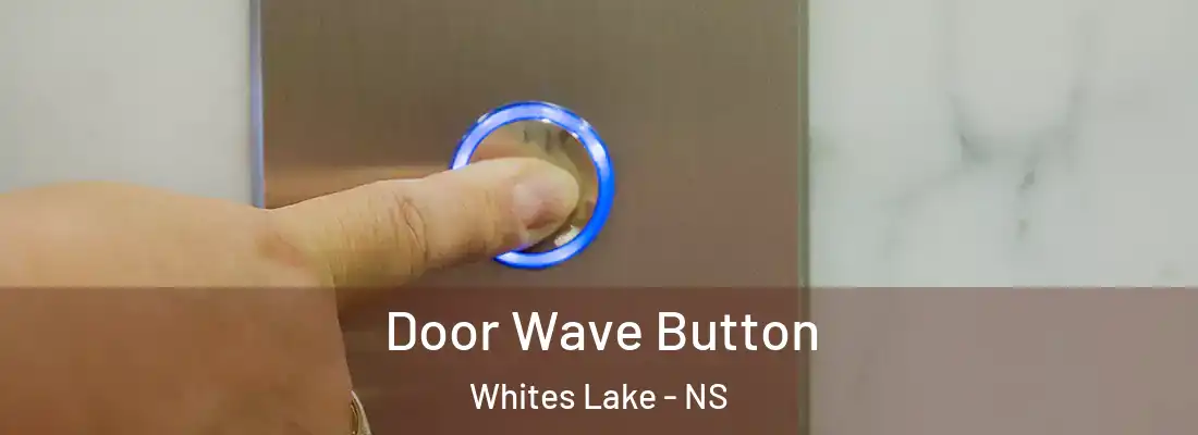  Door Wave Button Whites Lake - NS