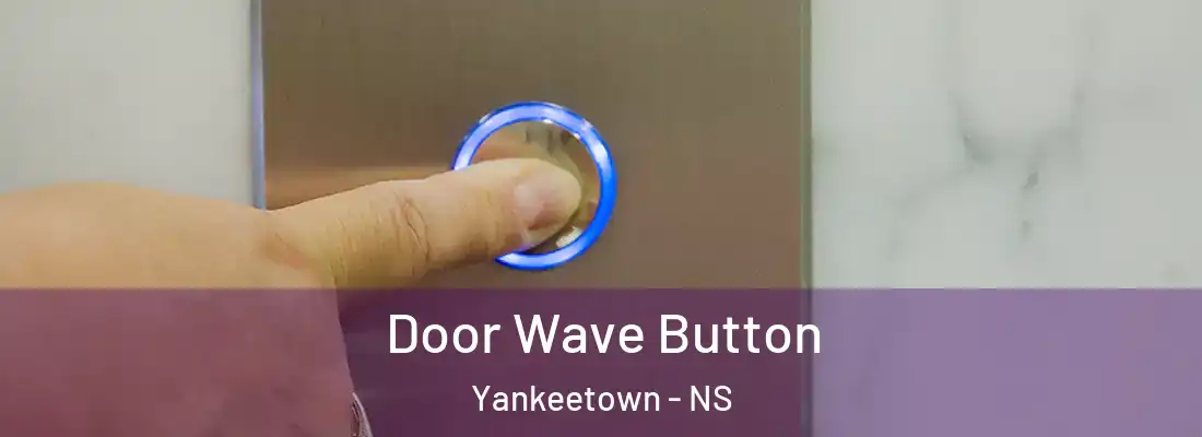 Door Wave Button Yankeetown - NS