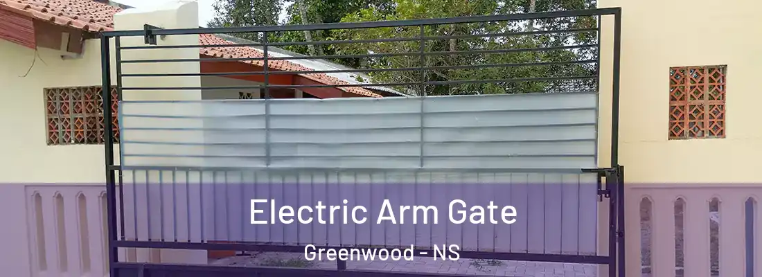 Electric Arm Gate Greenwood - NS
