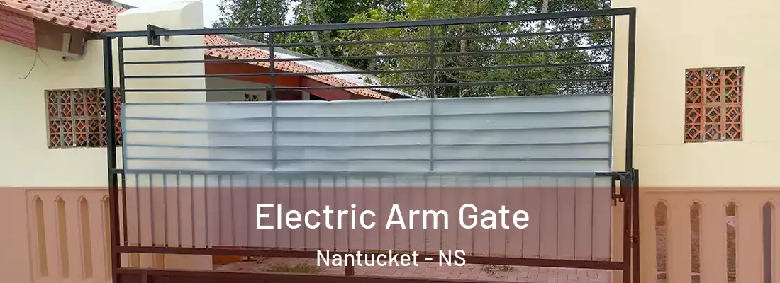 Electric Arm Gate Nantucket - NS