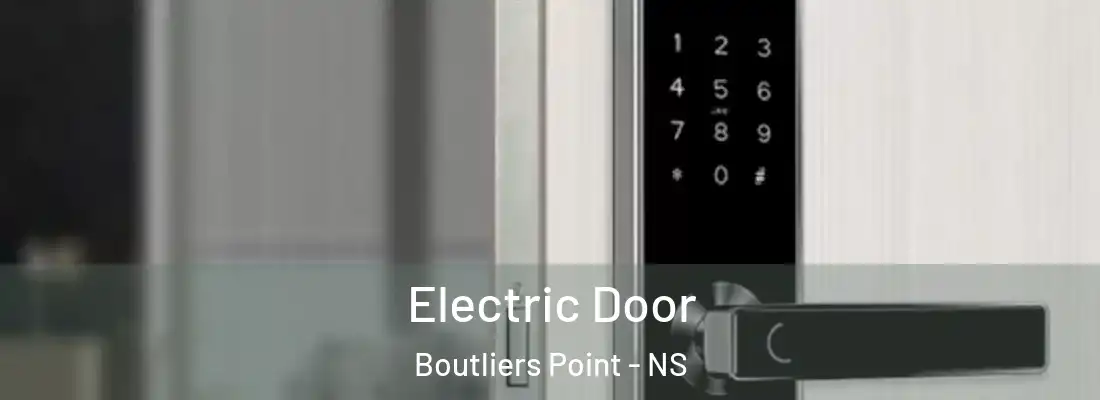 Electric Door Boutliers Point - NS