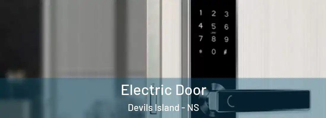  Electric Door Devils Island - NS