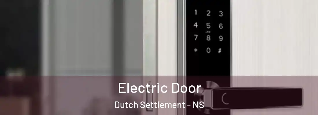 Electric Door Dutch Settlement - NS
