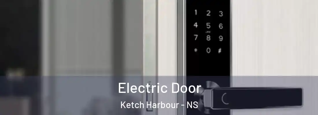 Electric Door Ketch Harbour - NS