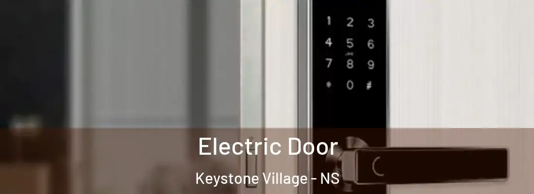 Electric Door Keystone Village - NS