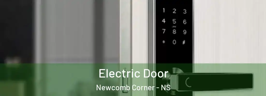  Electric Door Newcomb Corner - NS