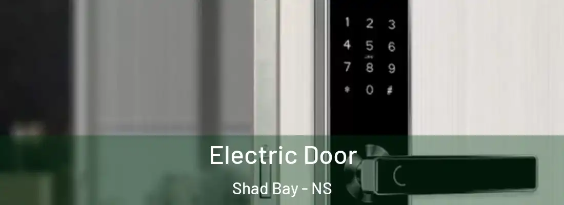  Electric Door Shad Bay - NS