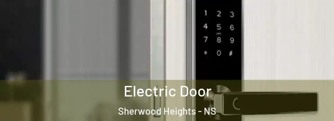 Electric Door Sherwood Heights - NS
