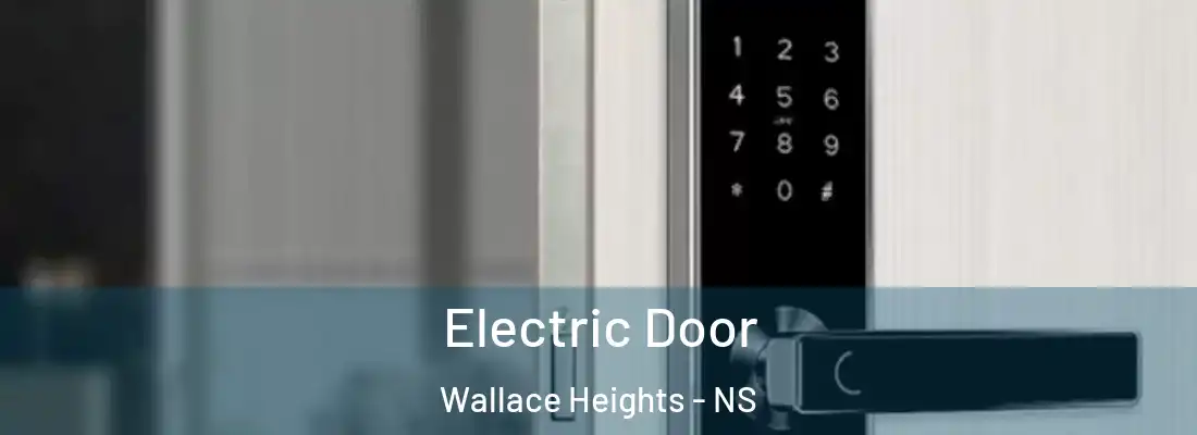 Electric Door Wallace Heights - NS