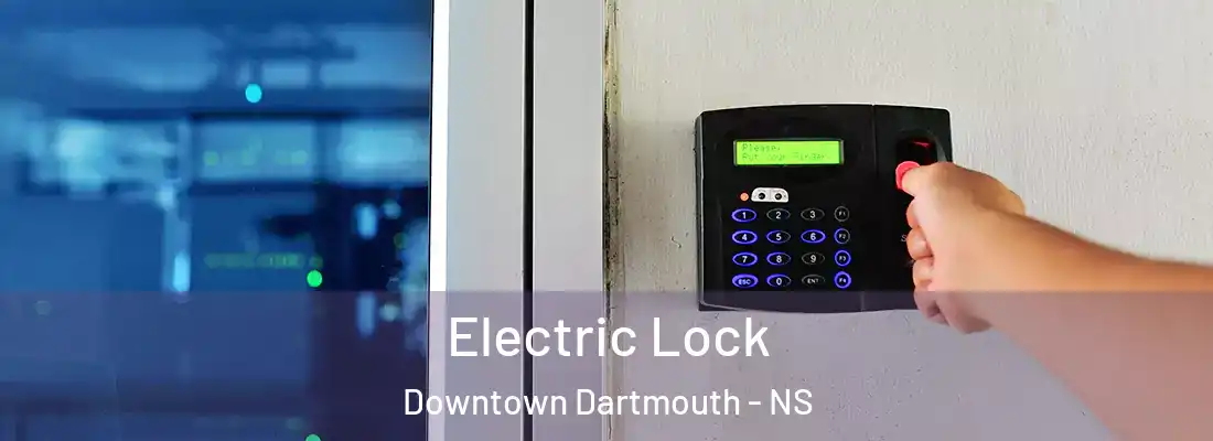 Electric Lock Downtown Dartmouth - NS