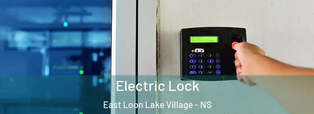 Electric Lock East Loon Lake Village - NS