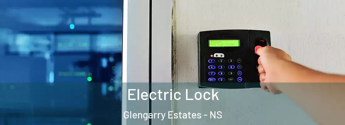 Electric Lock Glengarry Estates - NS