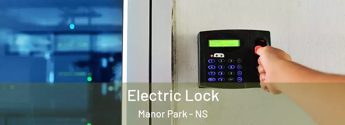  Electric Lock Manor Park - NS