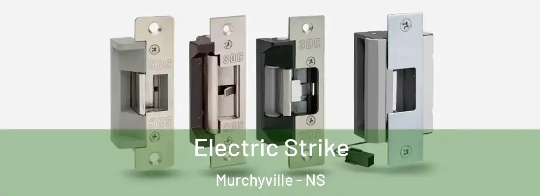 Electric Strike Murchyville - NS