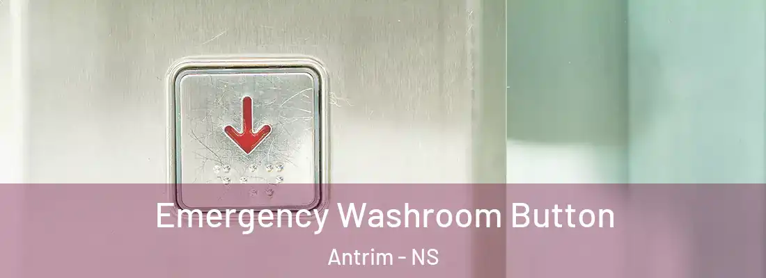 Emergency Washroom Button Antrim - NS