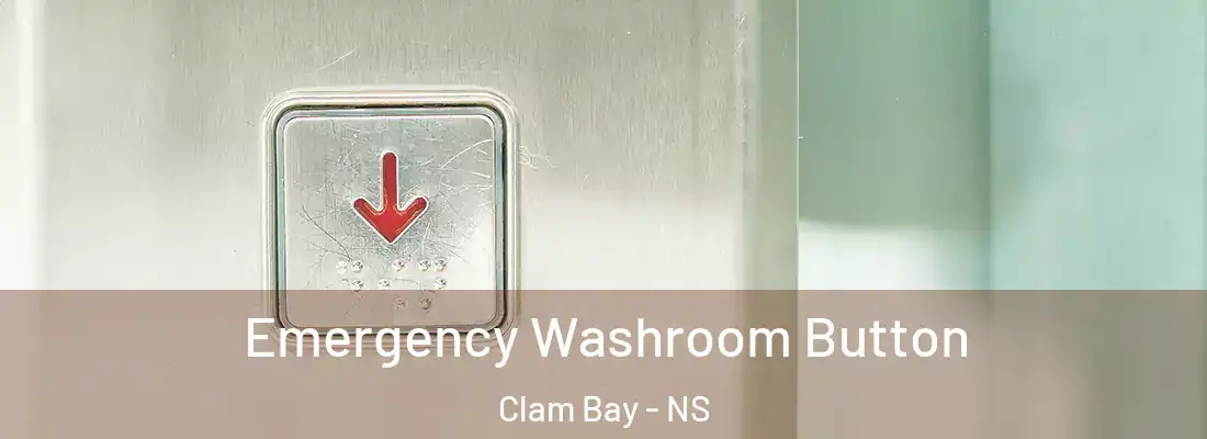 Emergency Washroom Button Clam Bay - NS