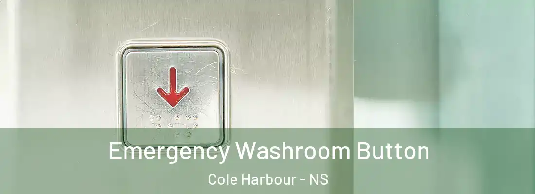 Emergency Washroom Button Cole Harbour - NS
