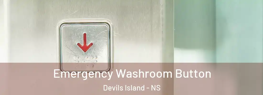 Emergency Washroom Button Devils Island - NS