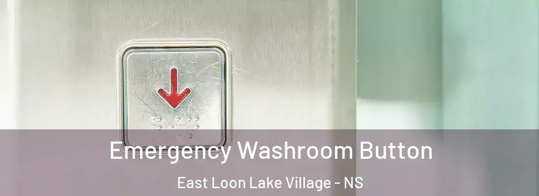 Emergency Washroom Button East Loon Lake Village - NS