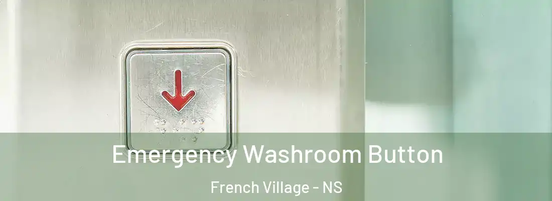  Emergency Washroom Button French Village - NS