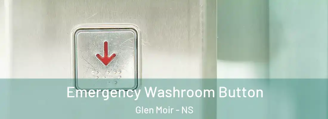 Emergency Washroom Button Glen Moir - NS