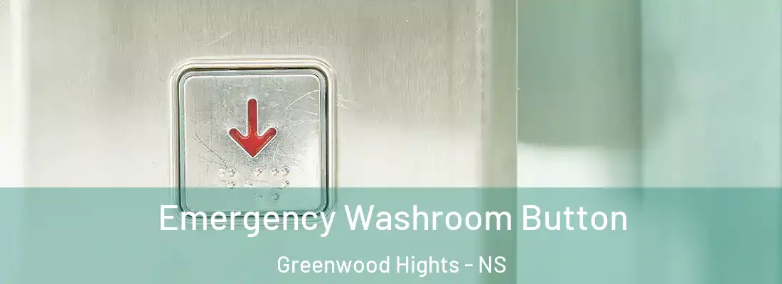 Emergency Washroom Button Greenwood Hights - NS