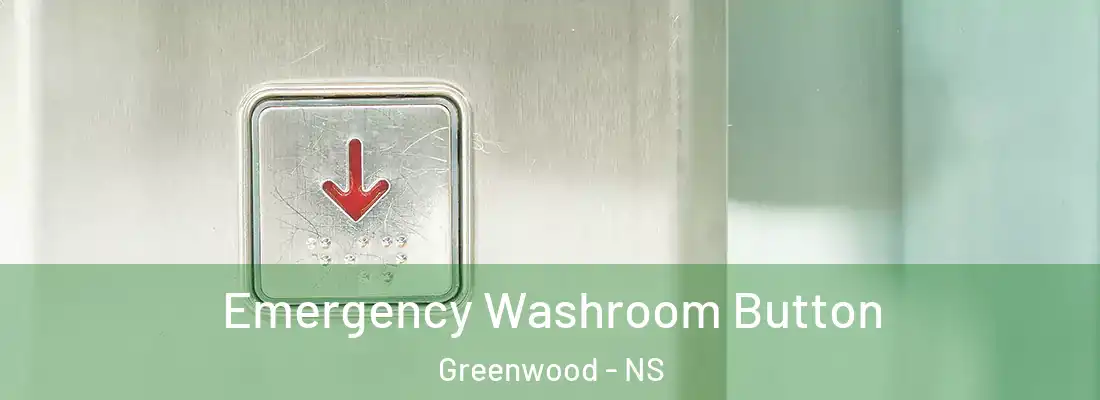  Emergency Washroom Button Greenwood - NS