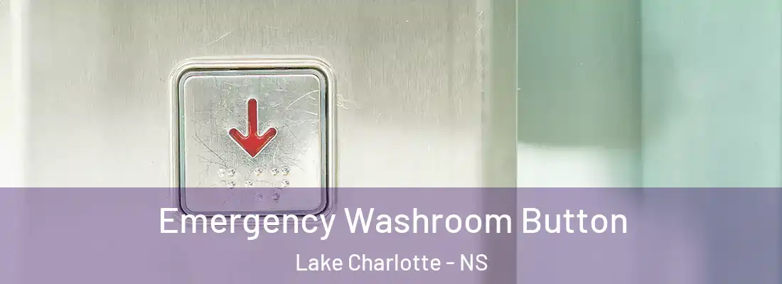  Emergency Washroom Button Lake Charlotte - NS