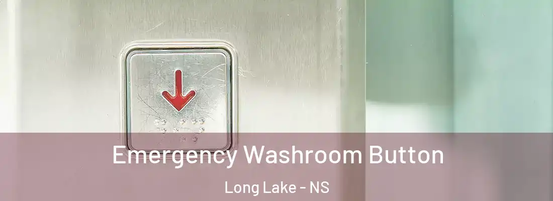 Emergency Washroom Button Long Lake - NS