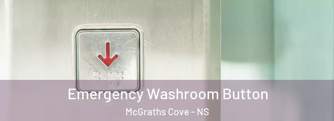 Emergency Washroom Button McGraths Cove - NS