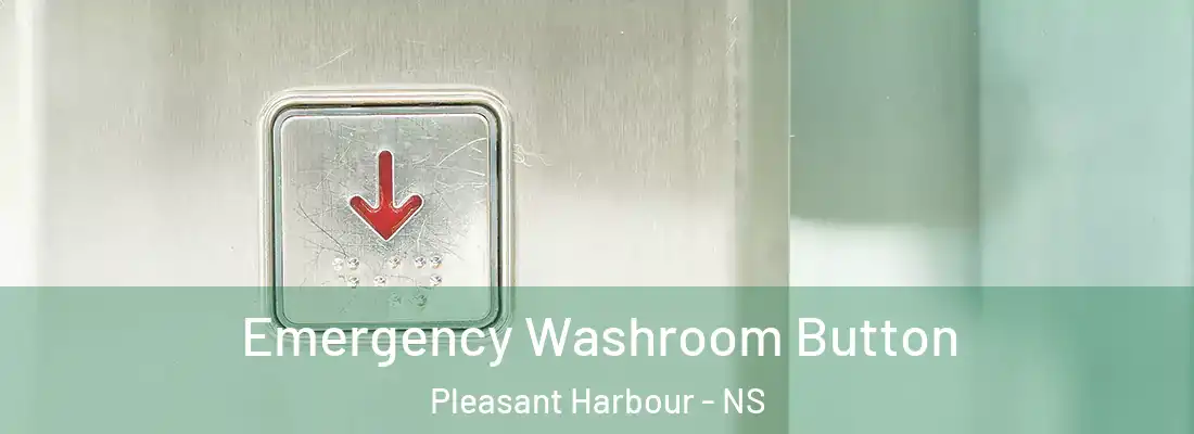 Emergency Washroom Button Pleasant Harbour - NS