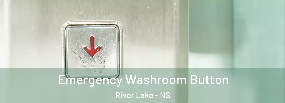 Emergency Washroom Button River Lake - NS
