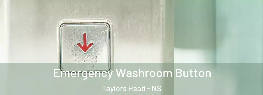  Emergency Washroom Button Taylors Head - NS