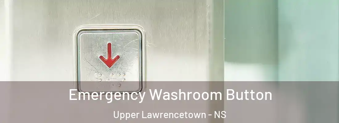 Emergency Washroom Button Upper Lawrencetown - NS