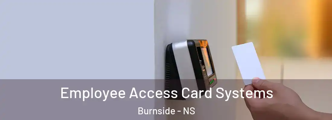 Employee Access Card Systems Burnside - NS