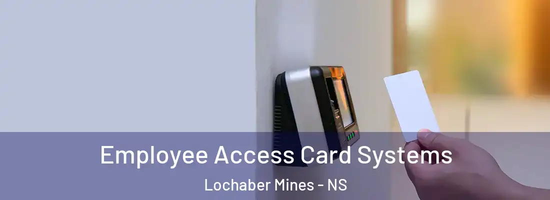 Employee Access Card Systems Lochaber Mines - NS