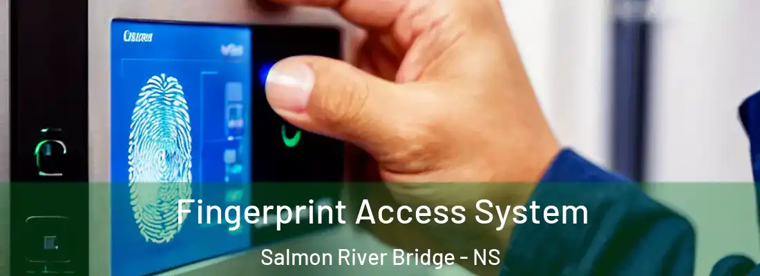 Fingerprint Access System Salmon River Bridge - NS