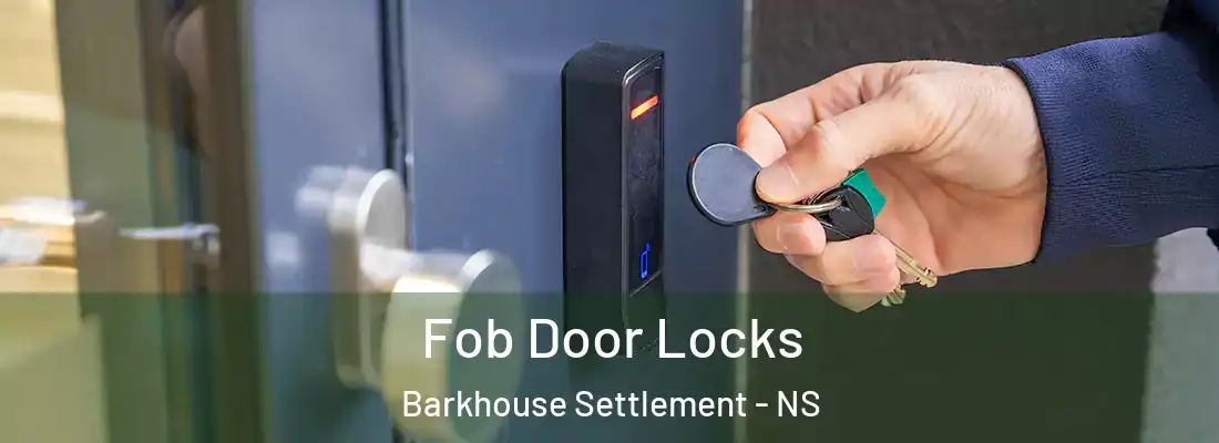 Fob Door Locks Barkhouse Settlement - NS
