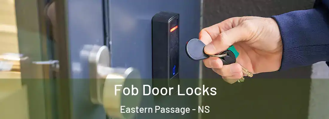 Fob Door Locks Eastern Passage - NS