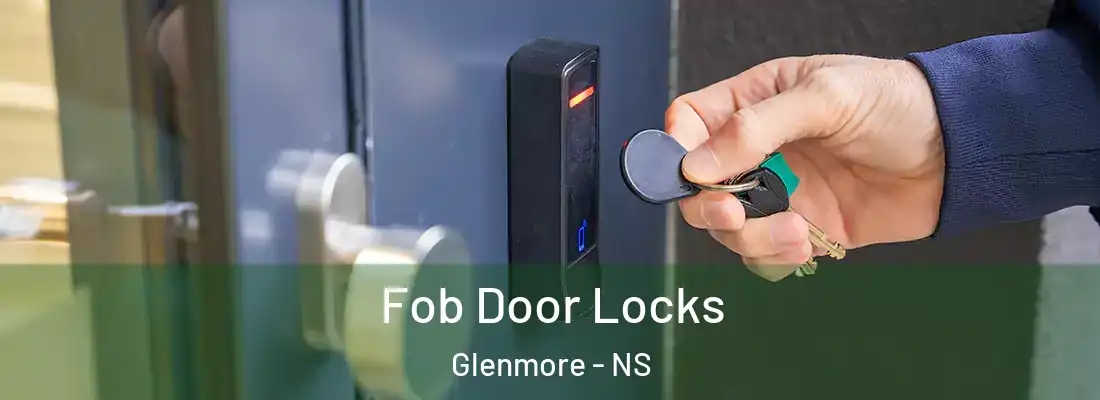 Fob Door Locks Glenmore - NS